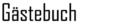 Tragen Sie sich in unser Gstebuch ein!